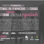 Secretaria da Mulher promove mostra fotográfica de vítimas de feminicídio para sensibilização social